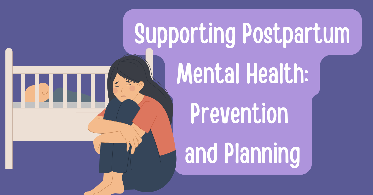 Supportin postpartum mental health: prevention and planning