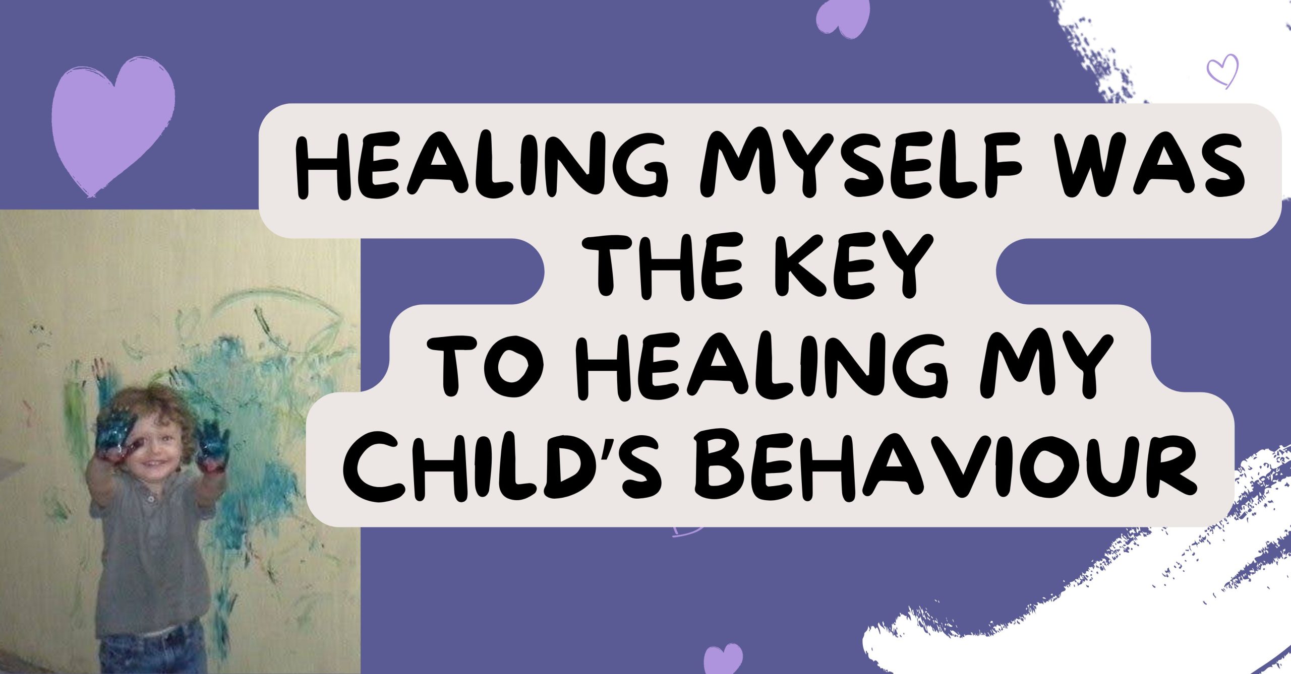 How healing myself was the key to healing my child's behaviour