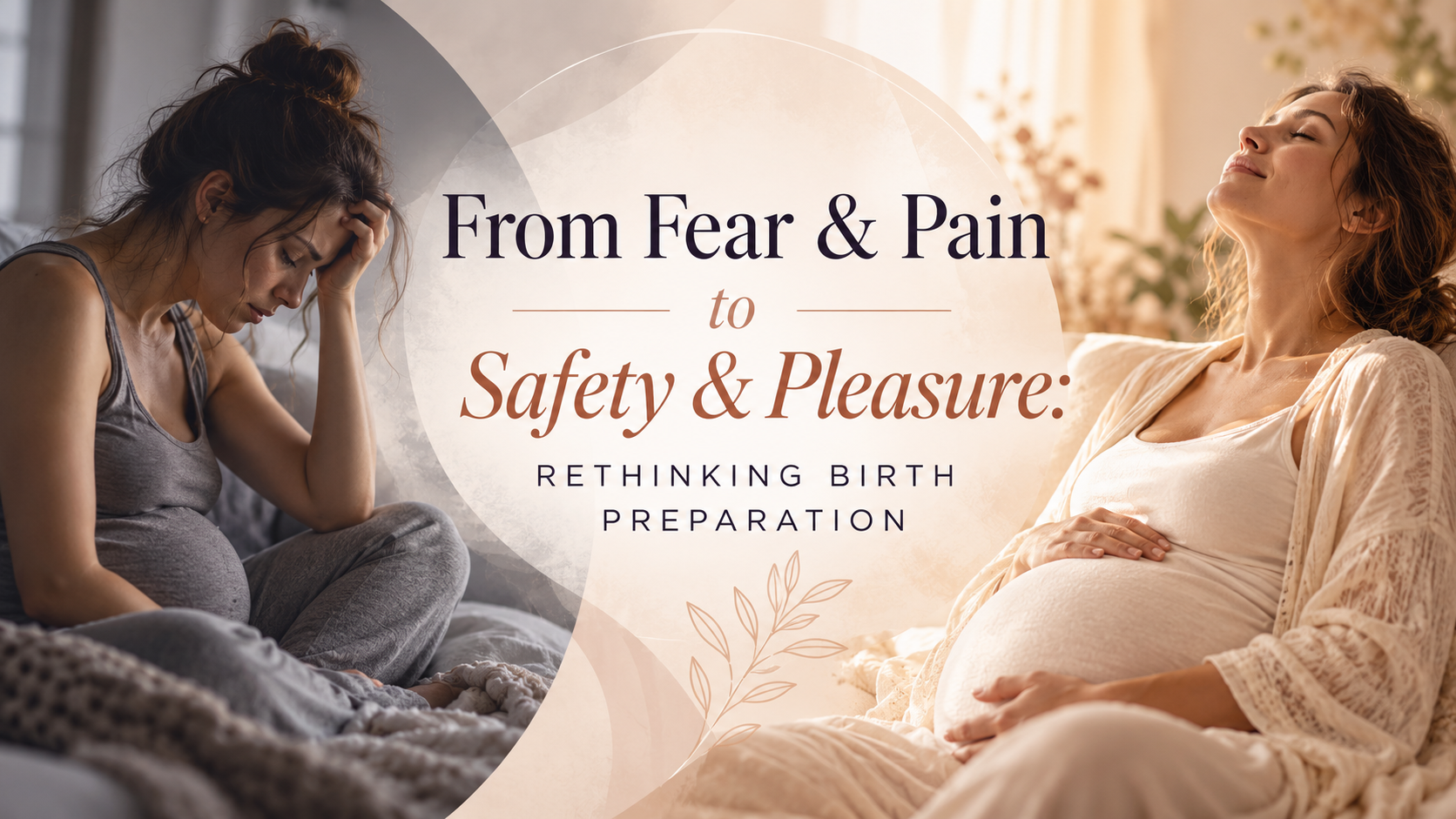 From Fear & Pain to Safety & Pleasure: Rethinking Birth Preparation
